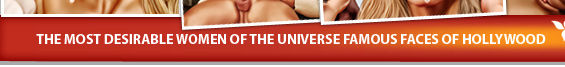 The most desirable women of the Universe famous faces of Hollywood